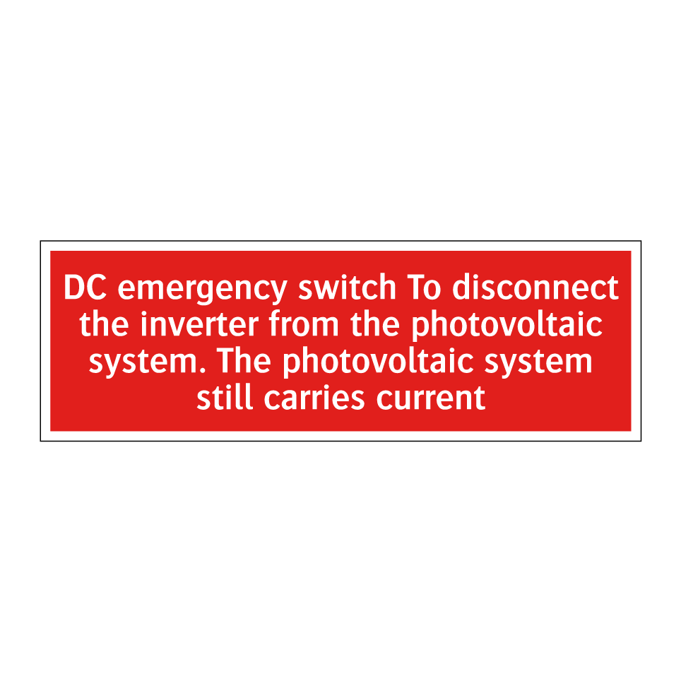 DC emergency switch To disconnect the inverter from the photovoltaic system. The photovoltaic system still carries current