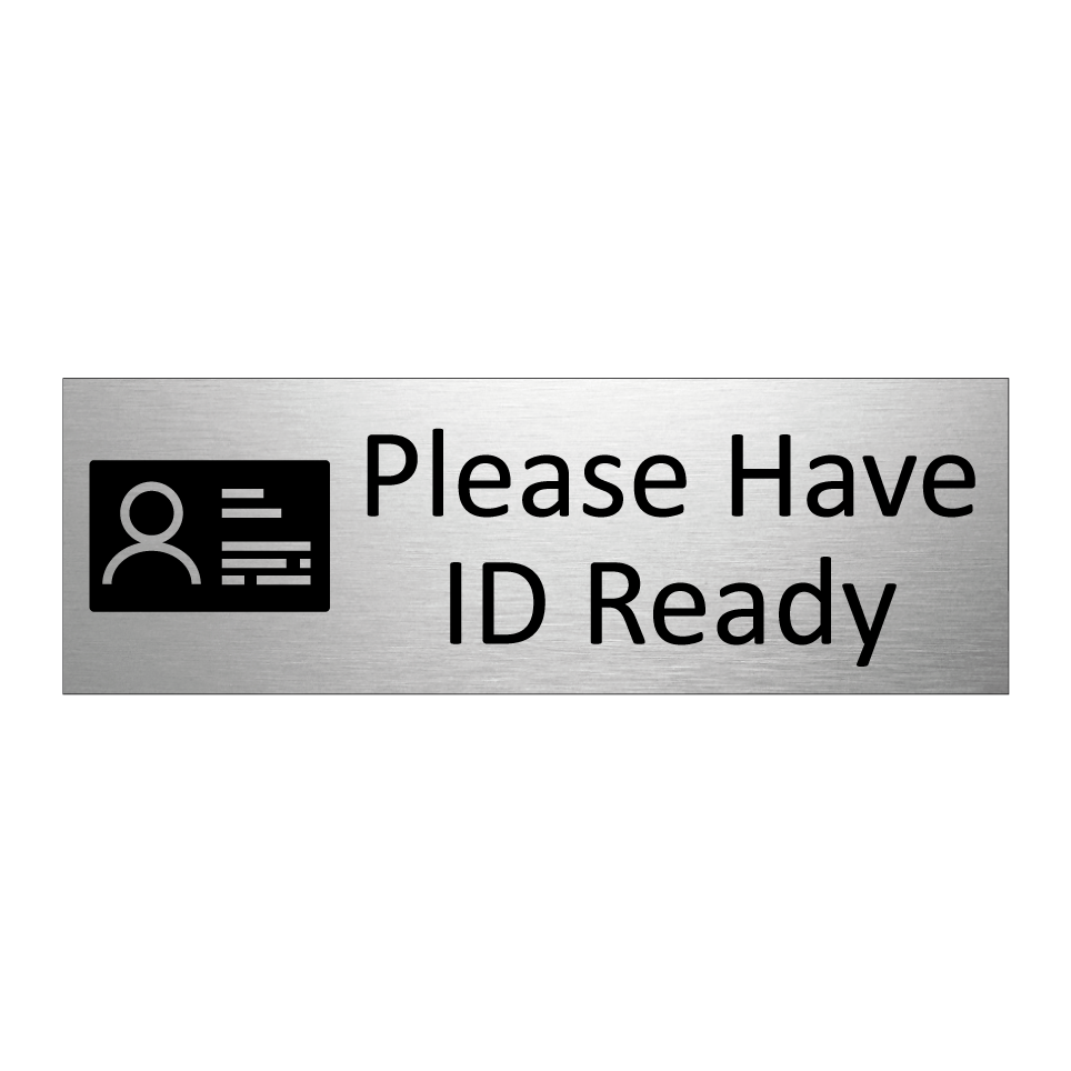 Please Have ID Ready