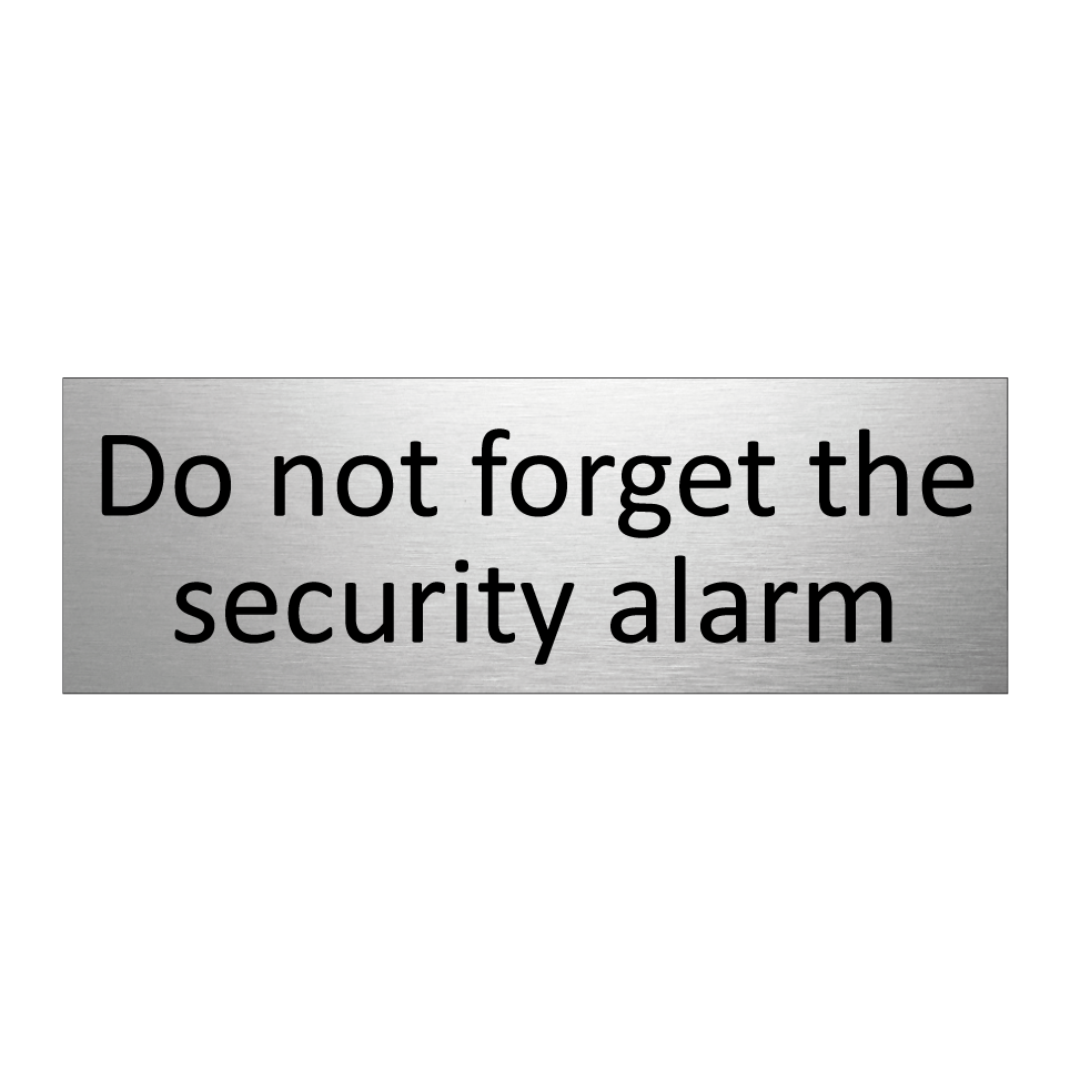 Do not forget the security alarm