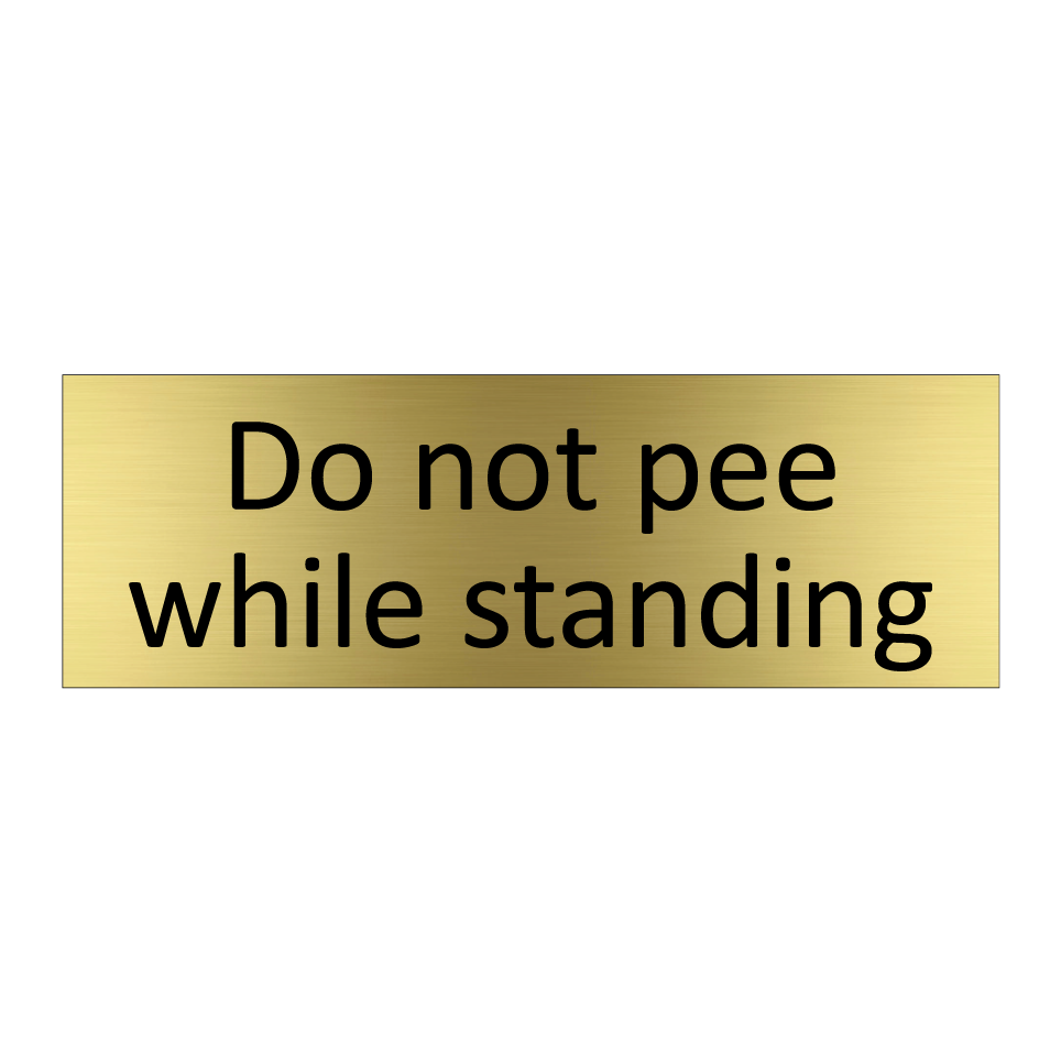 Do not pee while standing