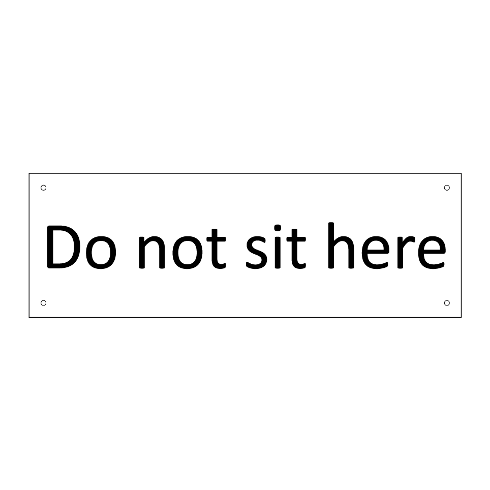Do not sit here