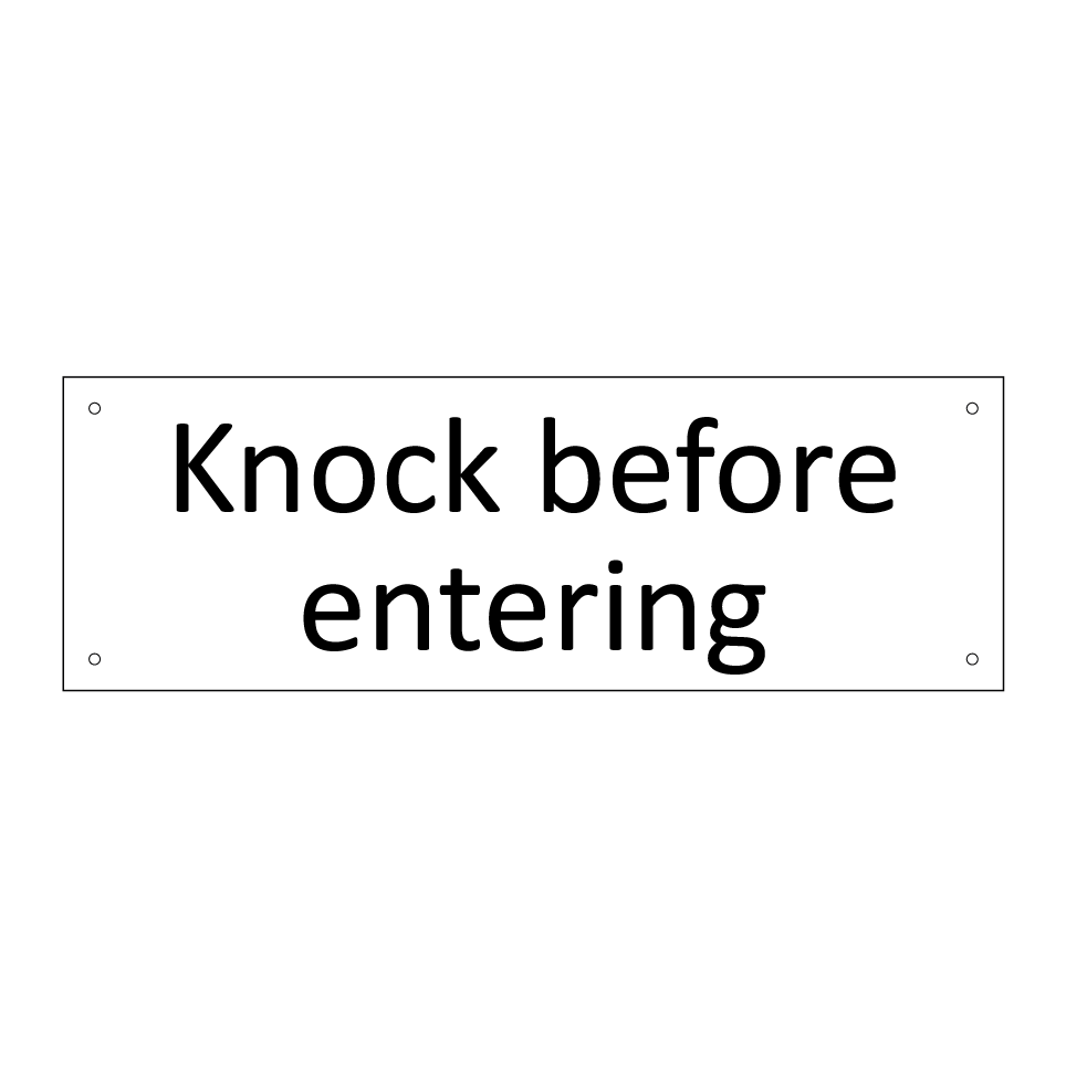 Knock before entering