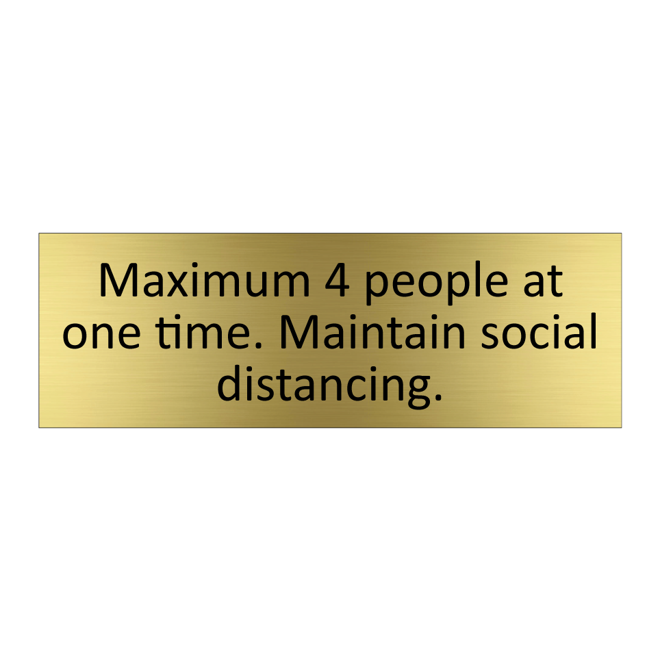 Maximum 4 people at one time. Maintain social distancing.