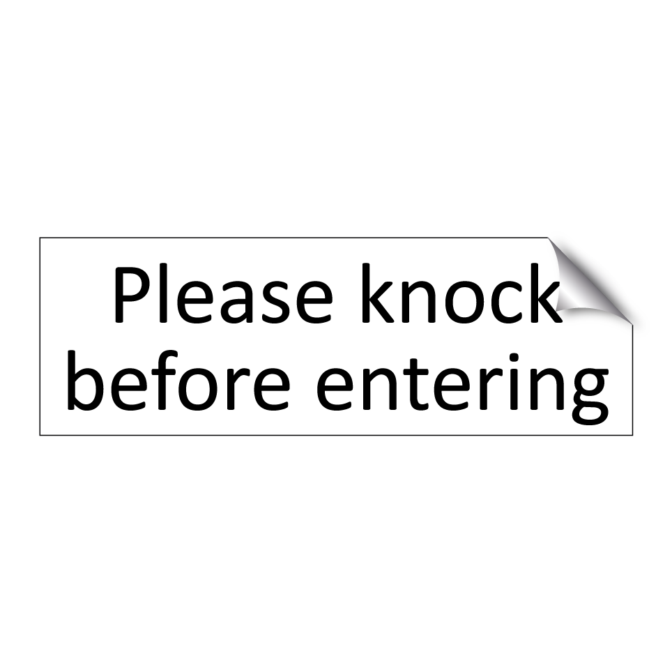 Please knock before entering