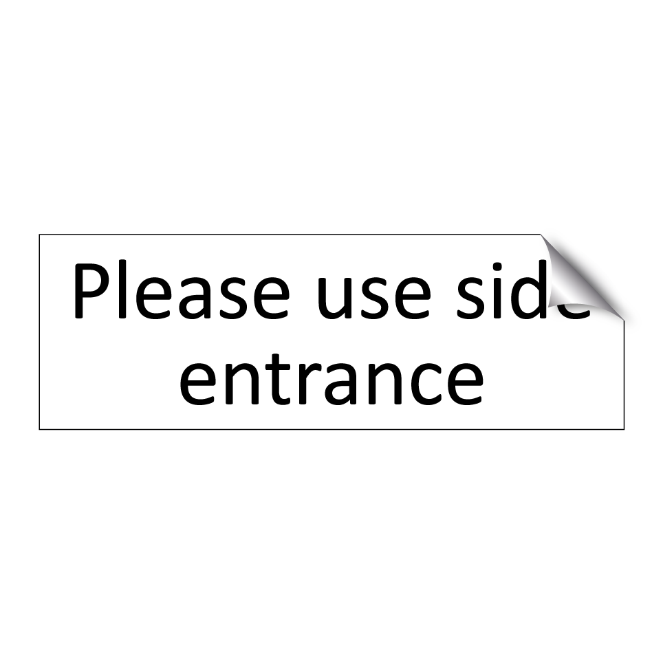 Please use side entrance