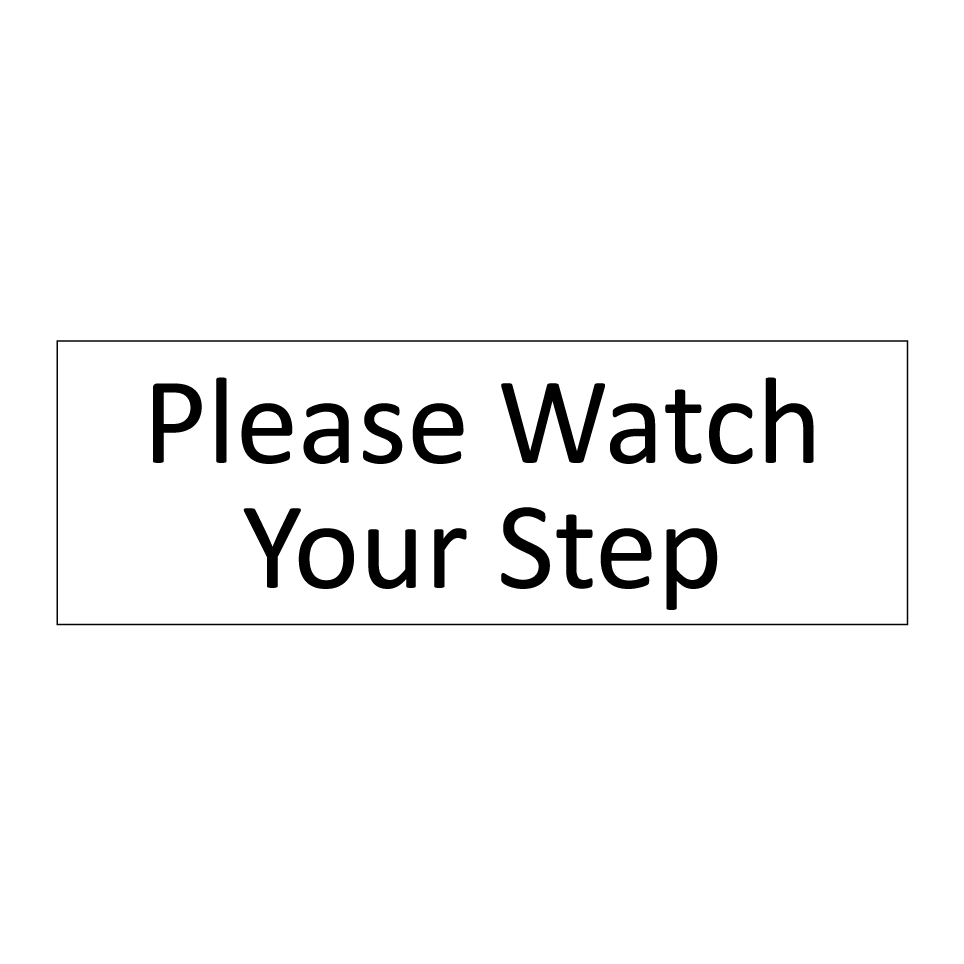 Please Watch Your Step