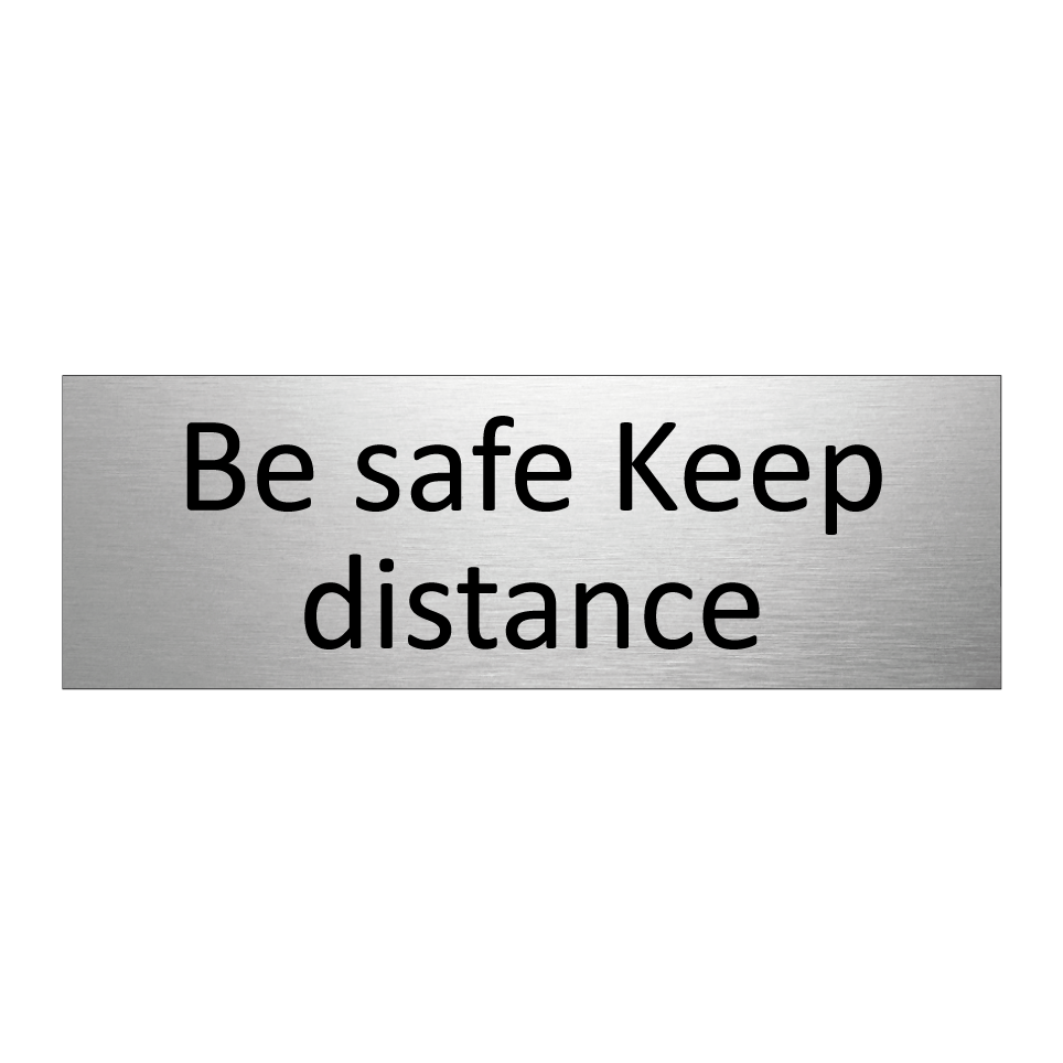 Be safe Keep distance