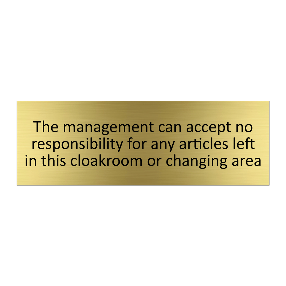 The management can accept no responsibility for any articles left in this cloakroom or changing area