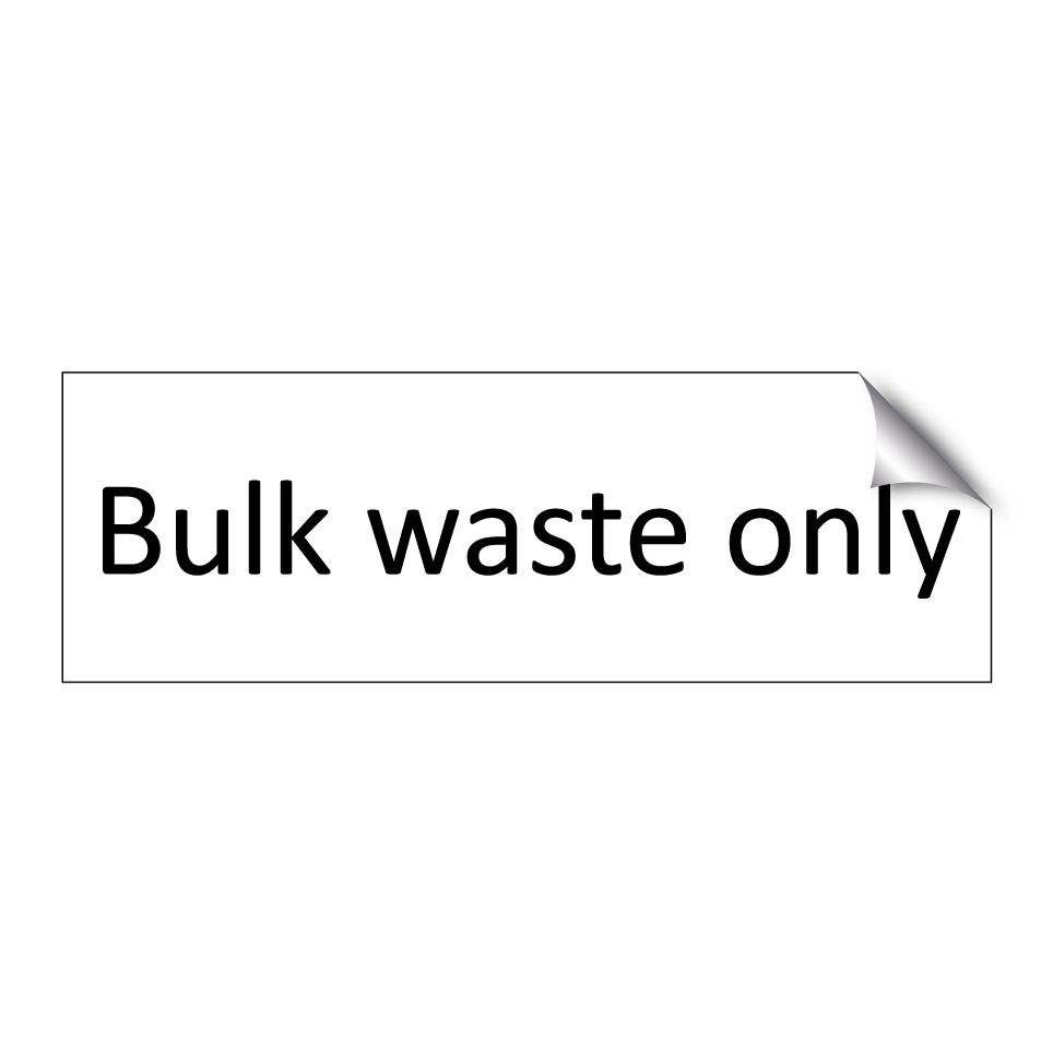 Bulk waste only