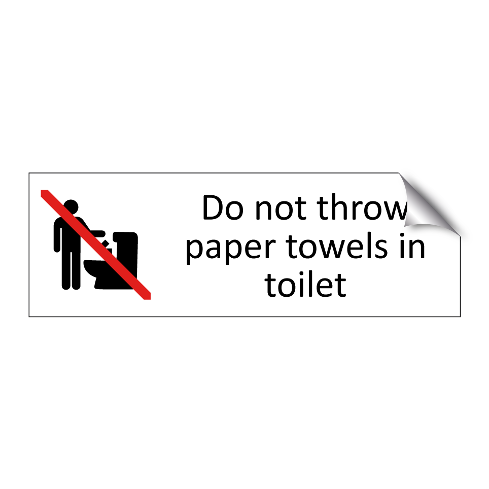 Do not throw paper towels in toilet