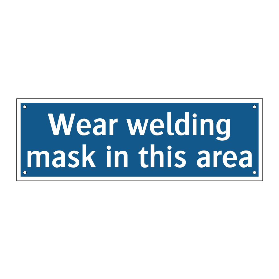 Wear welding mask in this area