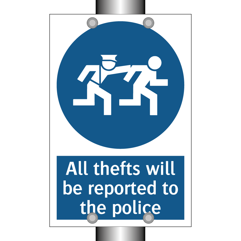 All thefts will be reported to the police