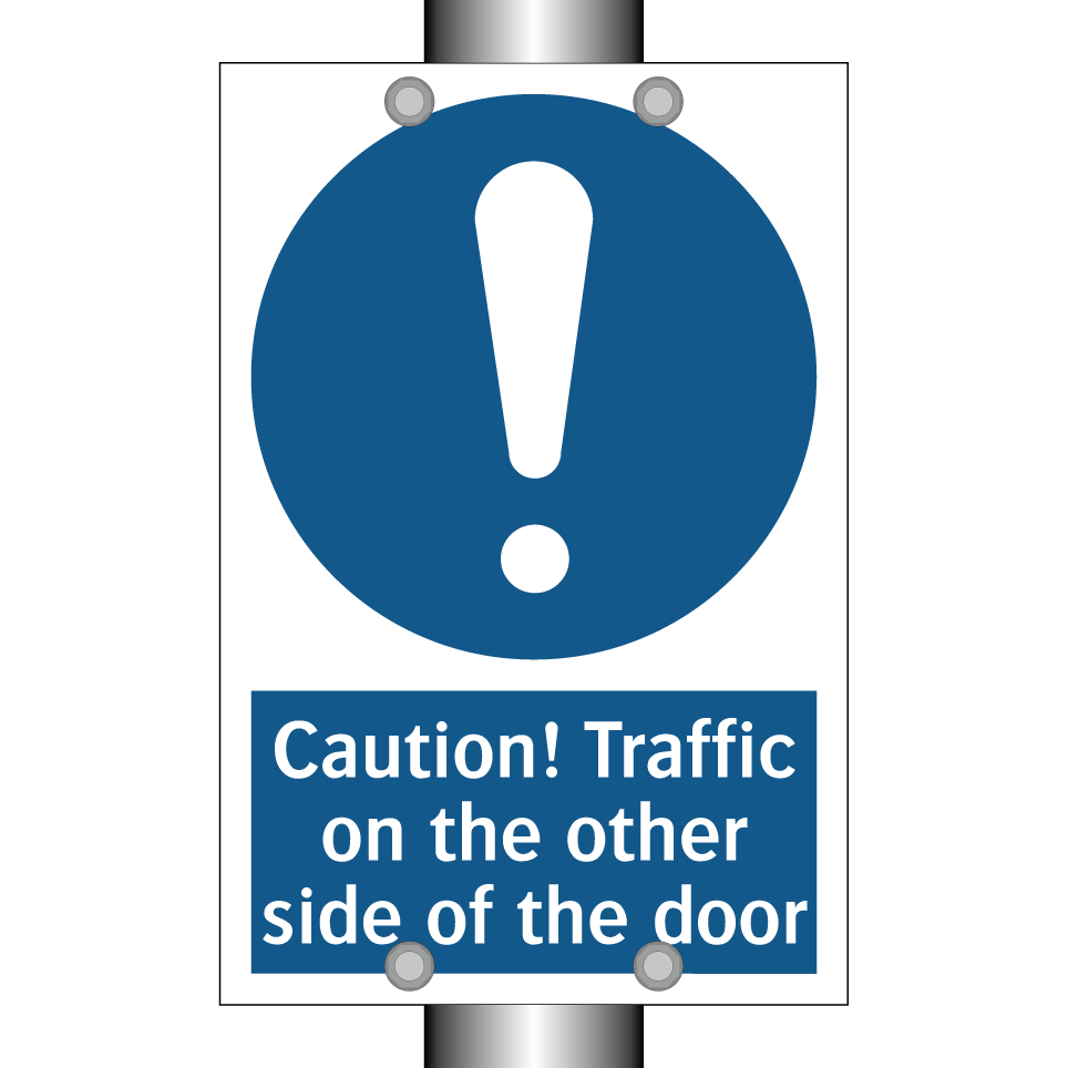 Caution! Traffic on the other side of the door