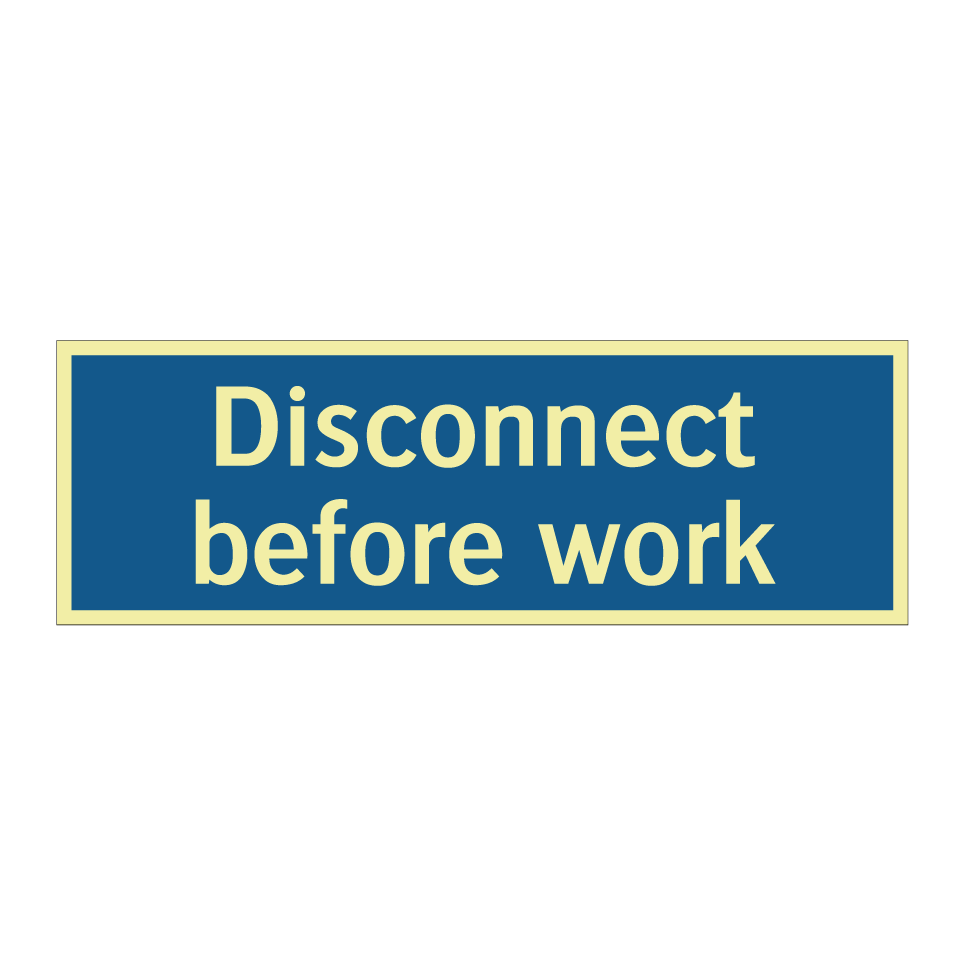 Disconnect before work