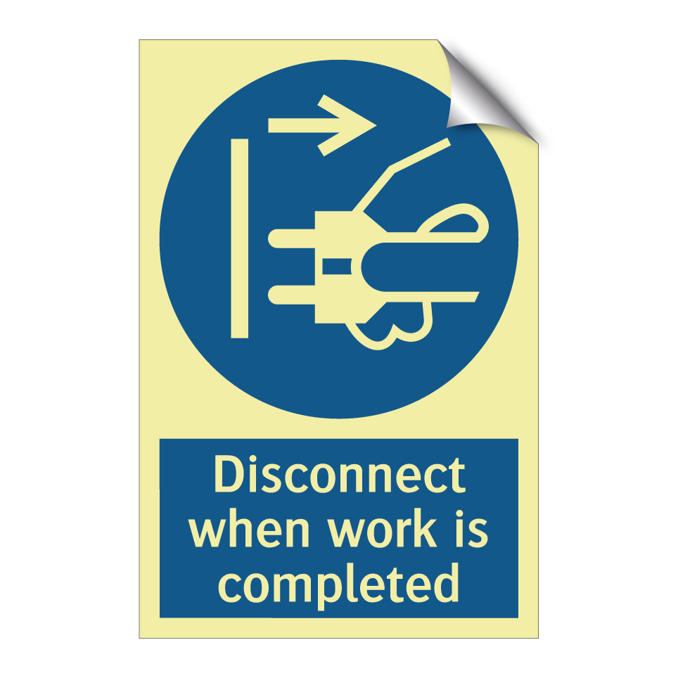 Disconnect when work is completed