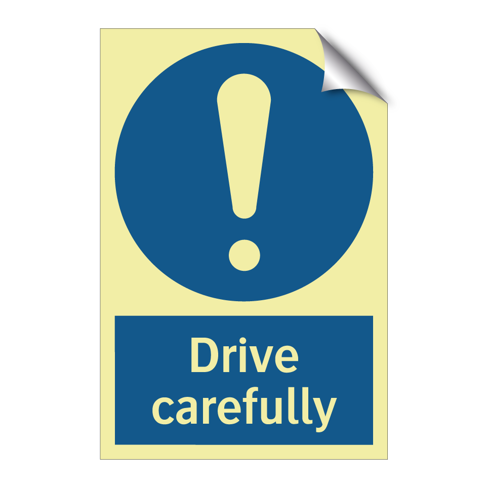 Drive carefully