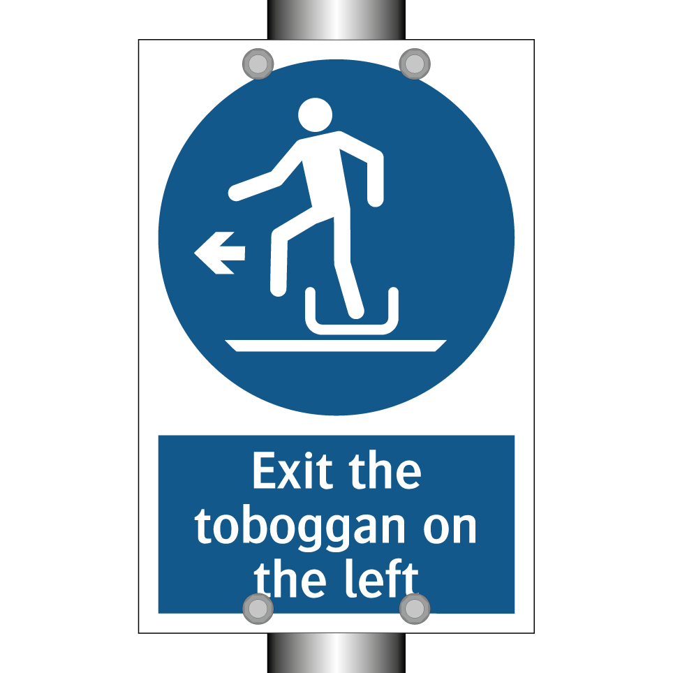 Exit the toboggan on the left
