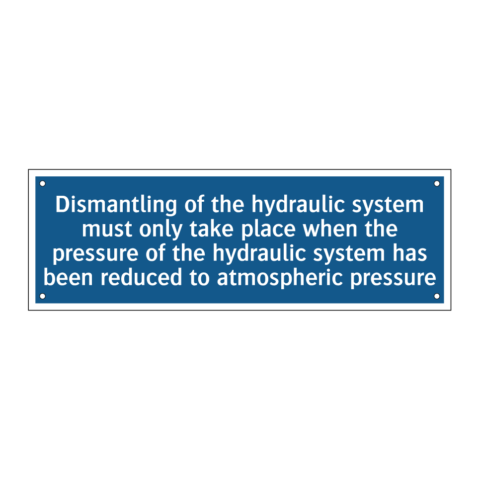Dismantling of the hydraulic system must only take place when the pressure of the hydraulic system has been reduced to atmospheric pressure