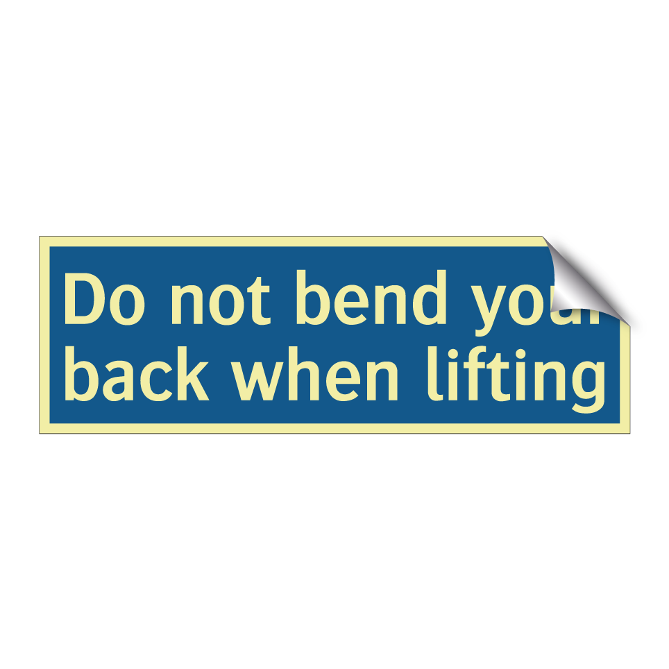 Do not bend your back when lifting