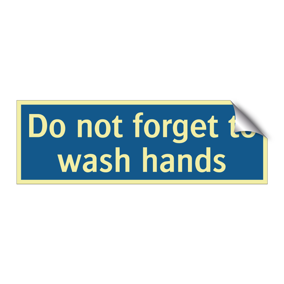 Do not forget to wash hands