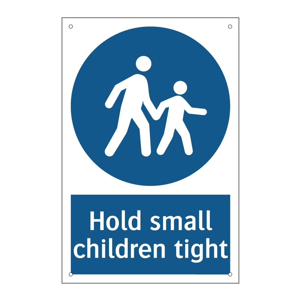 Hold small children tight