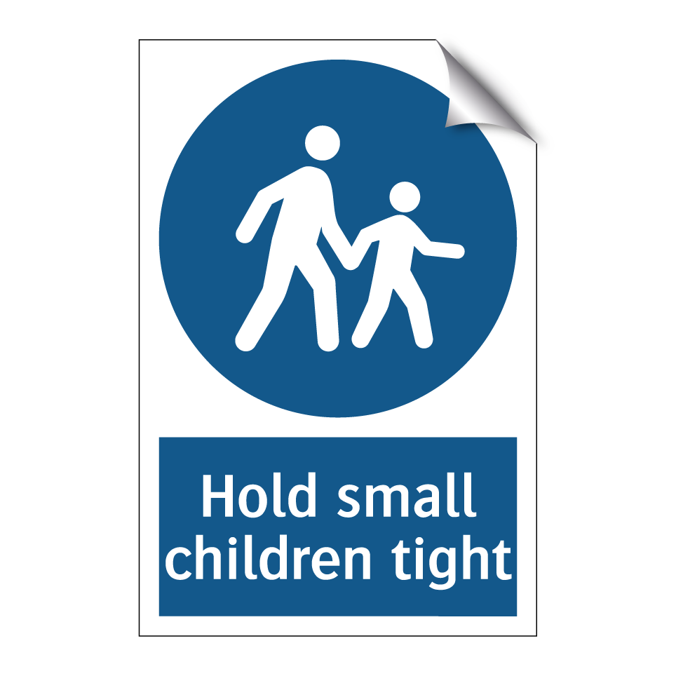 Hold small children tight