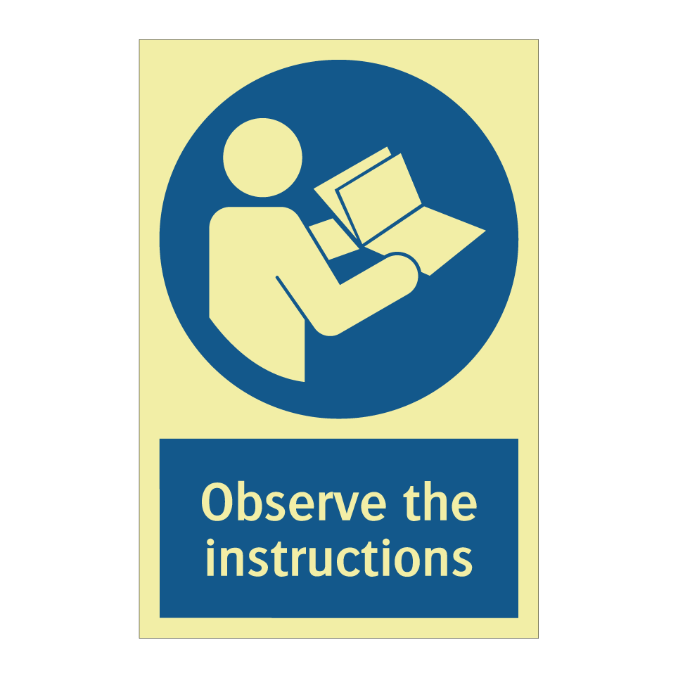 Observe the instructions