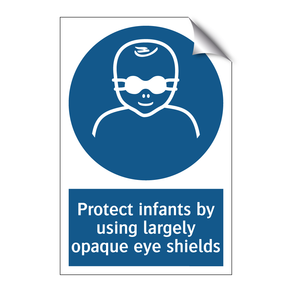 Protect infants by using largely opaque eye shields