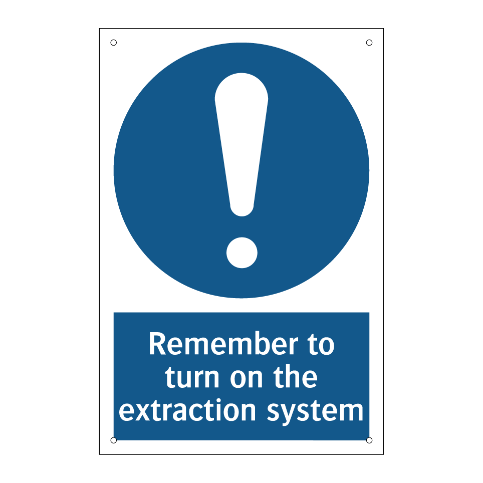 Remember to turn on the extraction system