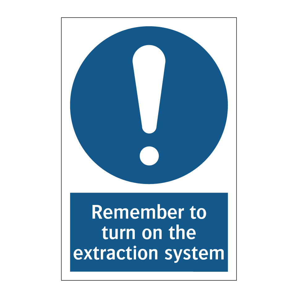 Remember to turn on the extraction system