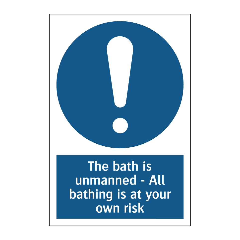 The bath is unmanned - All bathing is at your own risk