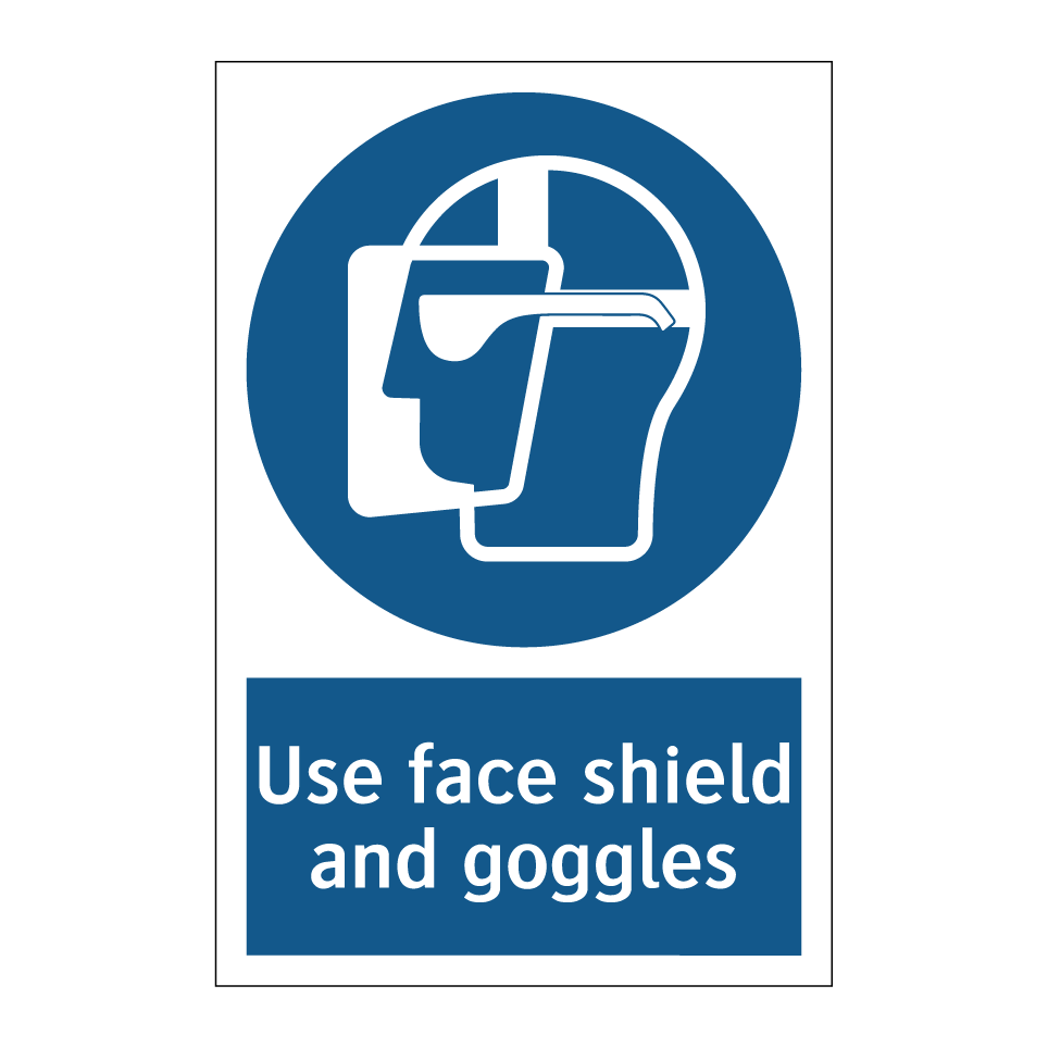 Use face shield and goggles