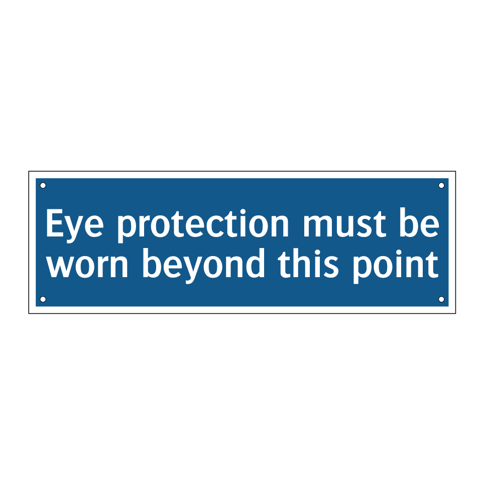 Eye protection must be worn beyond this point