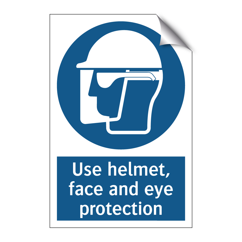 Use helmet, face and eye protection