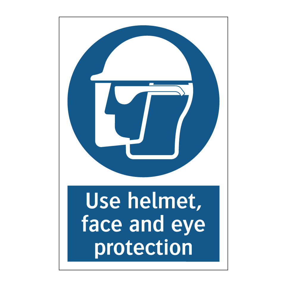 Use helmet, face and eye protection