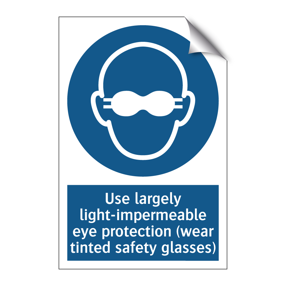 Use largely light-impermeable eye protection (wear tinted safety glasses)