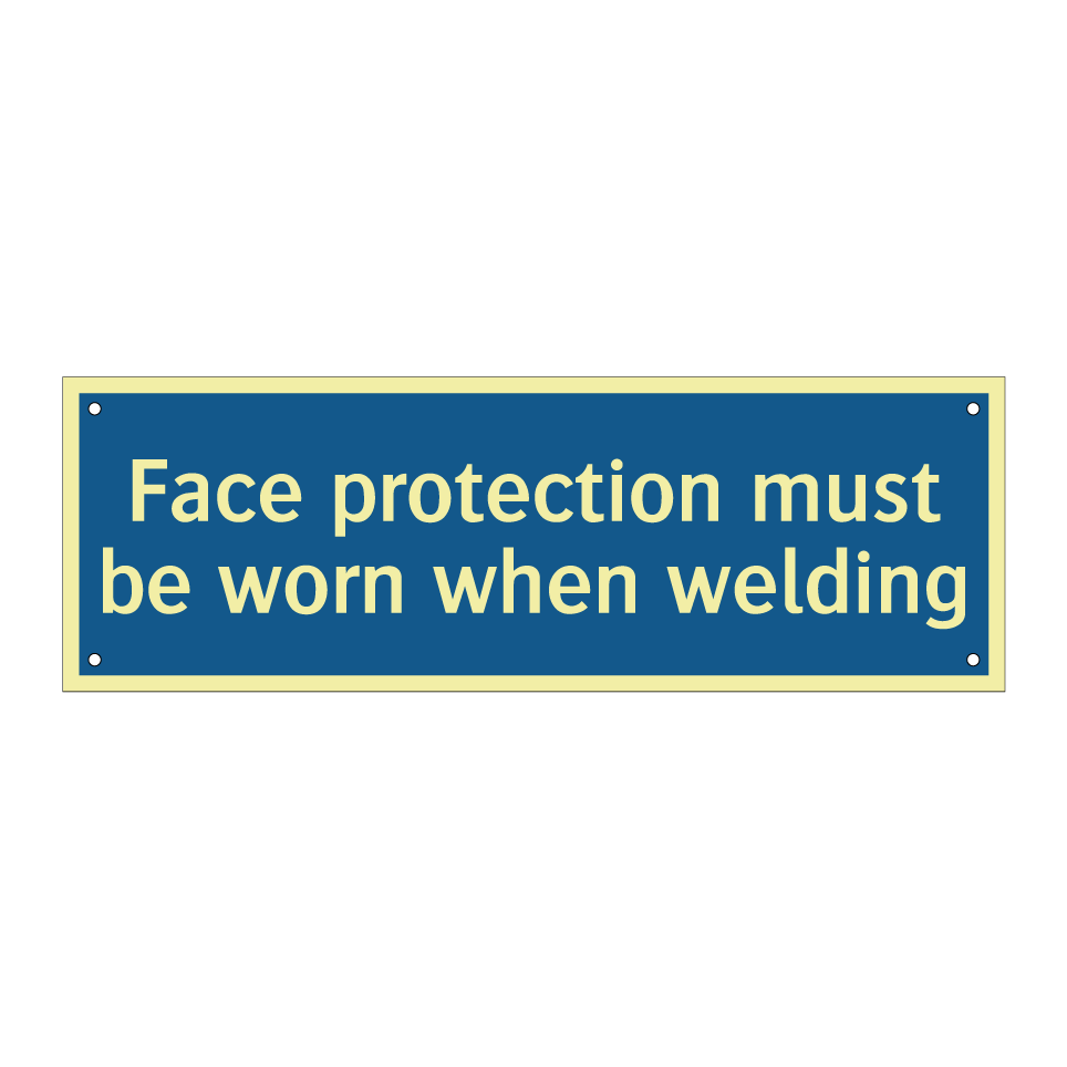 Face protection must be worn when welding