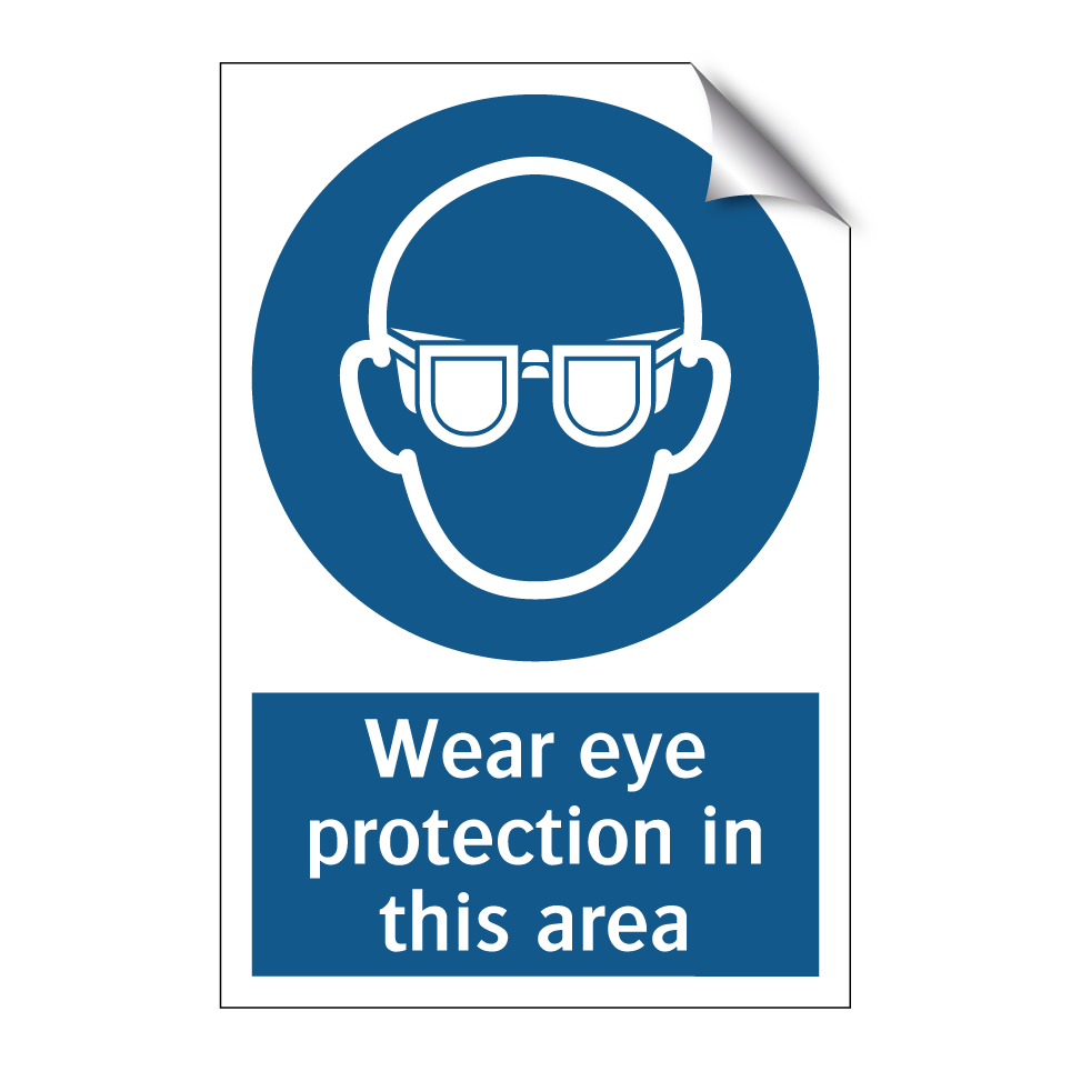 Wear eye protection in this area