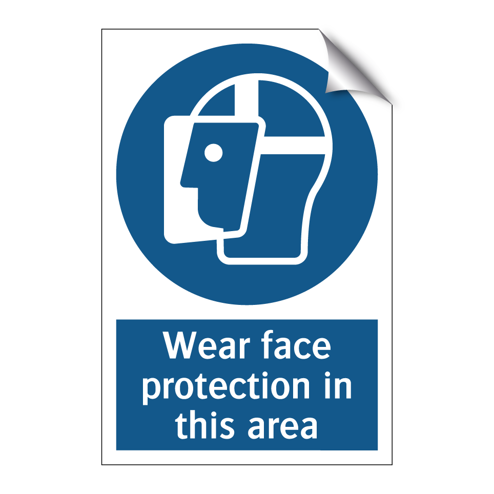 Wear face protection in this area