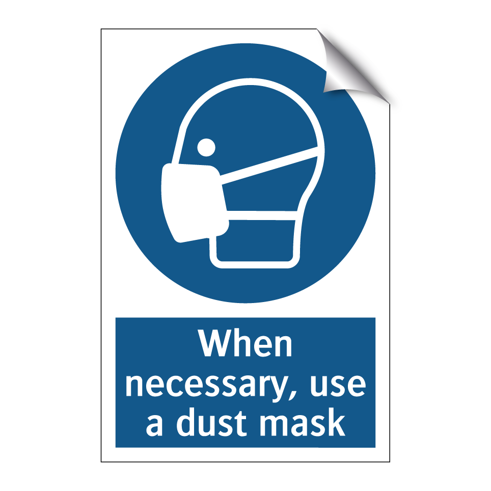 When necessary, use a dust mask
