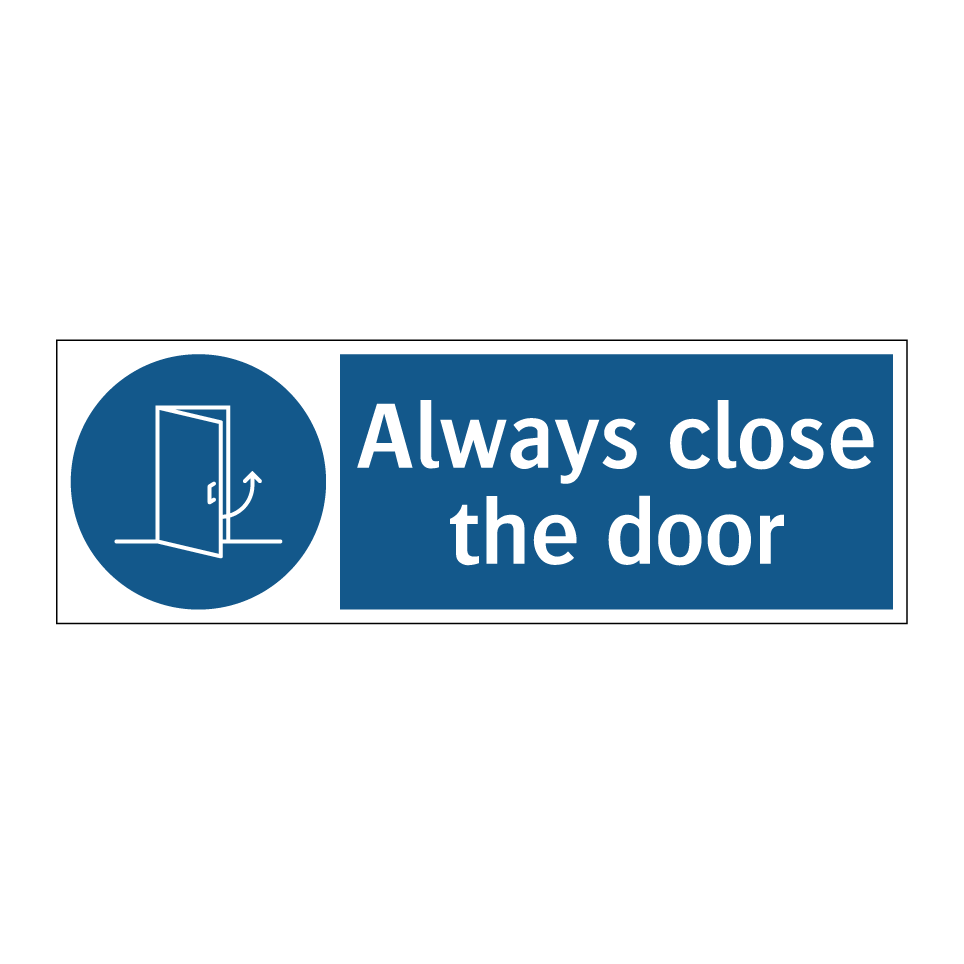 Always close the door