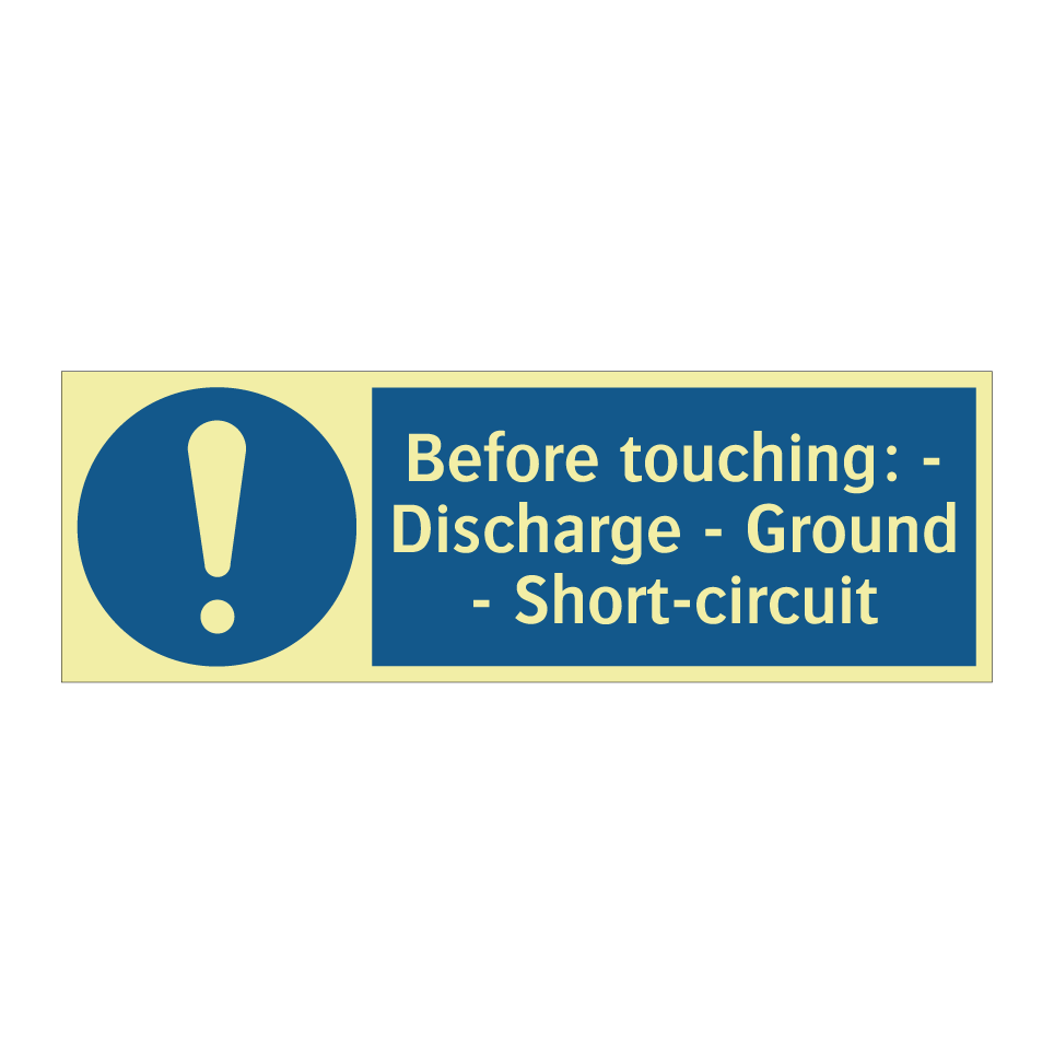 Before touching: - Discharge - Ground - Short-circuit