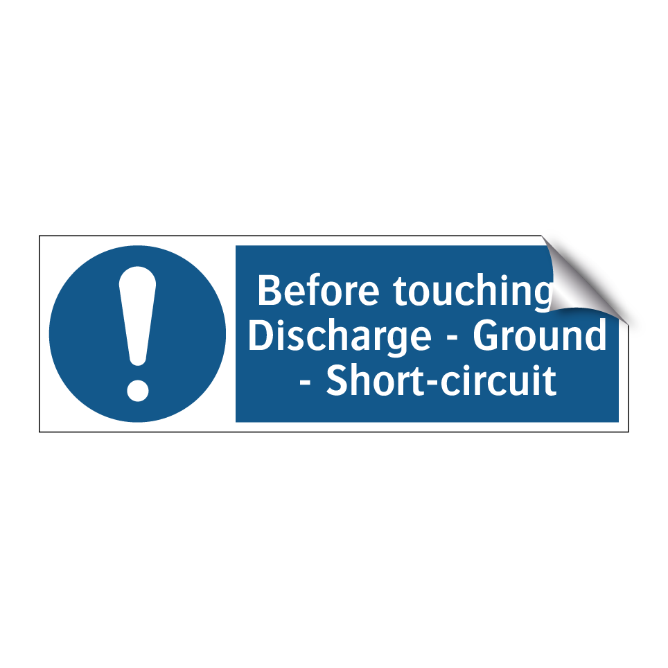 Before touching: - Discharge - Ground - Short-circuit