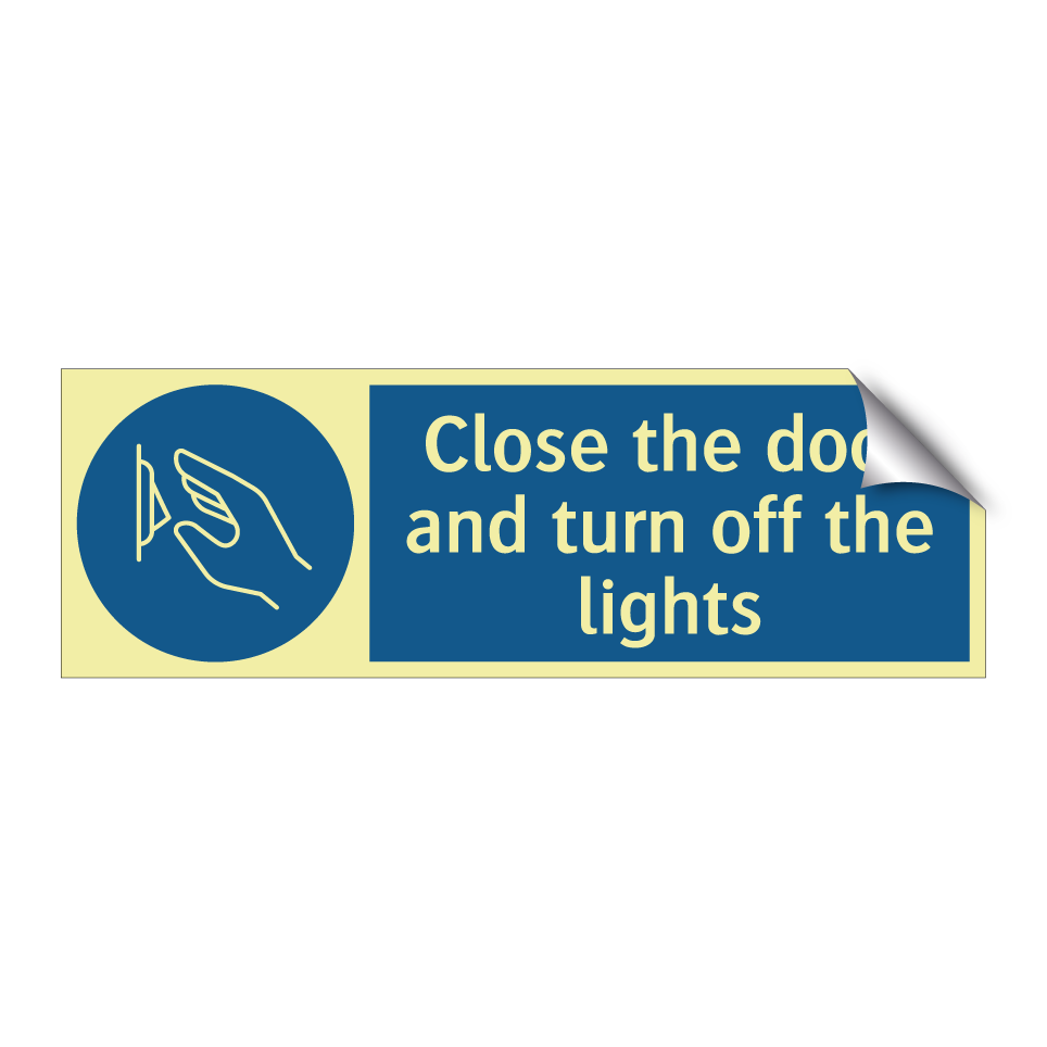 Close the door and turn off the lights