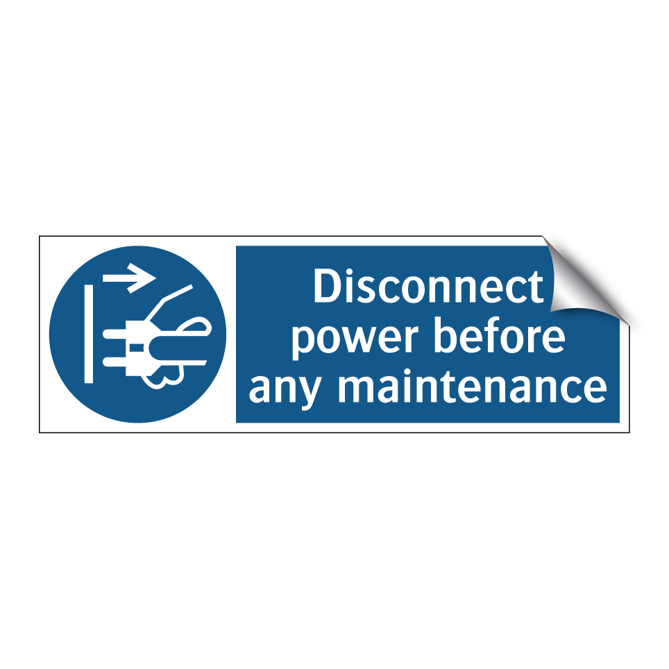 Disconnect power before any maintenance