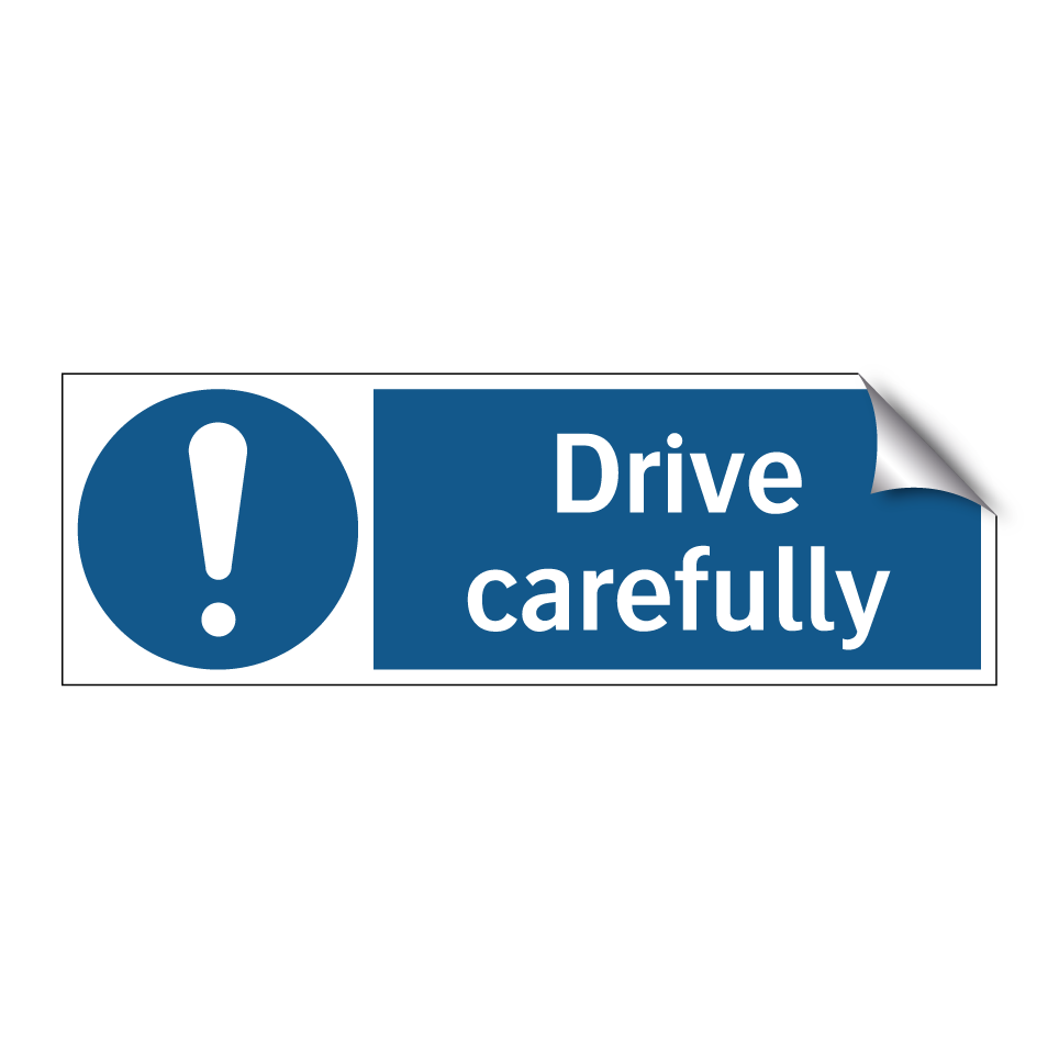 Drive carefully
