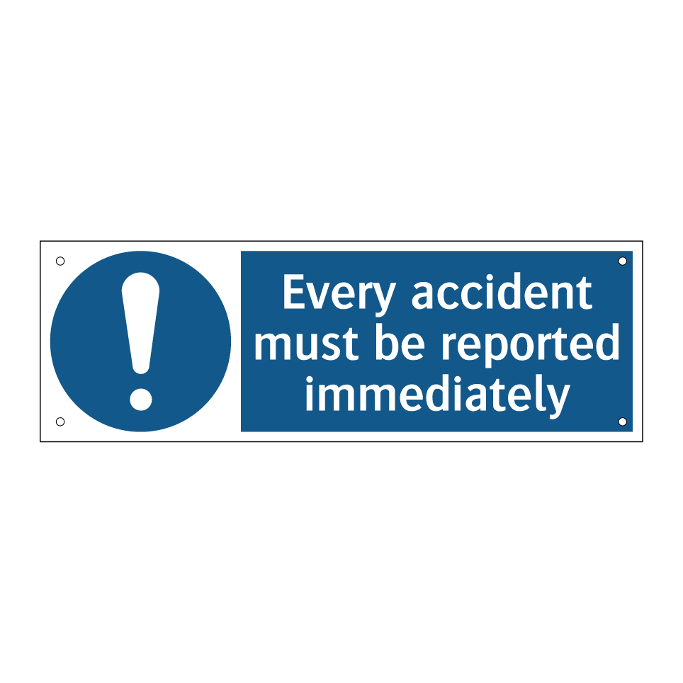 Every accident must be reported immediately