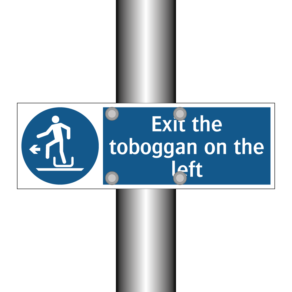 Exit the toboggan on the left
