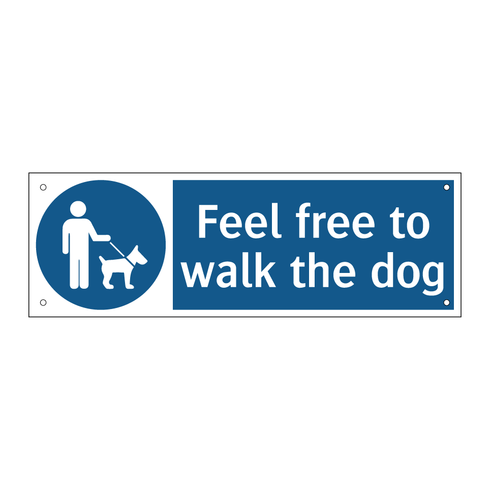 Feel free to walk the dog