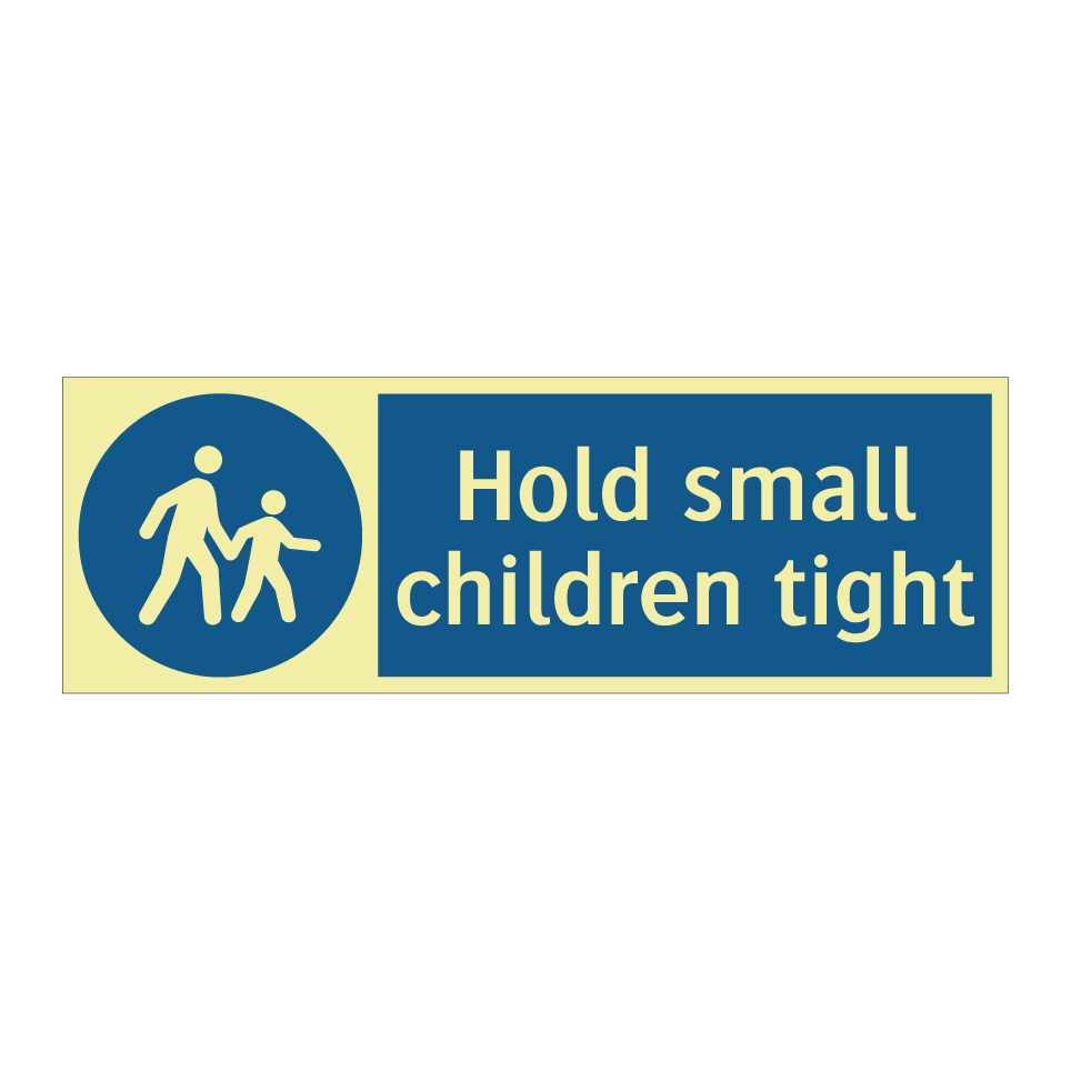 Hold small children tight